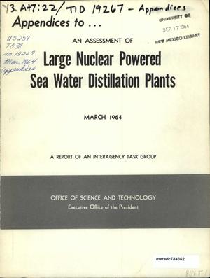 Appendices to: An Assessment of Large Nuclear Powered Sea Water Distillation Plants