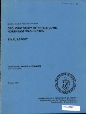 Geologic Study of Kettle Dome, Northeast Washington: Final Report