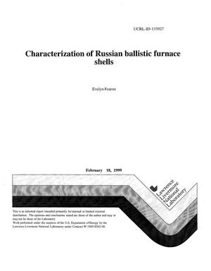 Characterization of Russian ballistic furnace shells