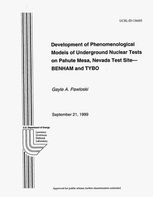 Development of Phenomenological Models of Underground Nuclear Tests on Pahute Mesa, Nevada Test Site - BENHAM and TYBO