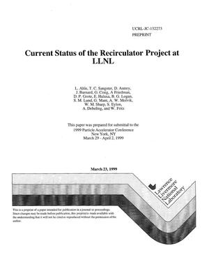 Current status of the recirculator project at LLNL