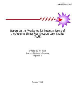 Report on the workshop for potential users of the Argonne Linear Free-Electron Laser Facility (ALFF).