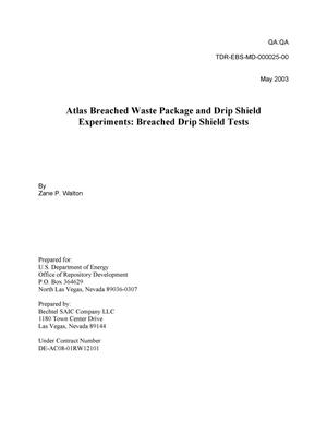 Atlas Breached Waste Package and Drip Shield Experiments: Breached Drip Shield Tests