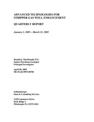 Advanced Technologies for Stripper Gas Well Enhancement Quarterly Report: January--March 2005