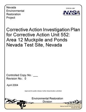 Corrective Action Investigation Plan for Corrective Action Unit 552: Area 12 Muckpile and Ponds, Nevada Test Site, Nevada: Revision 0