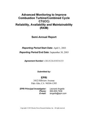 ADVANCED MONITORING TO IMPROVE COMBUSTION TURBINE/COMBINED CYCLE CT/(CC) RELIABILITY, AVAILABILITY AND MAINTAINABILITY (RAM)
