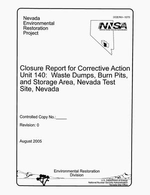 Primary view of object titled 'Closure Report for Corrective Action Unit 140: Waste Dumps, Burn Pits and Storage Area, Nevada Test Site, Nevada'.