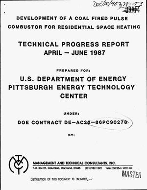 Development of a coal fired pulse combustor for residential space heating. Technical progress report, April--June 1987