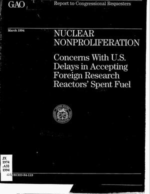 Nuclear nonproliferation: Concerns with US delays in accepting foregin research reactors` spent fuel