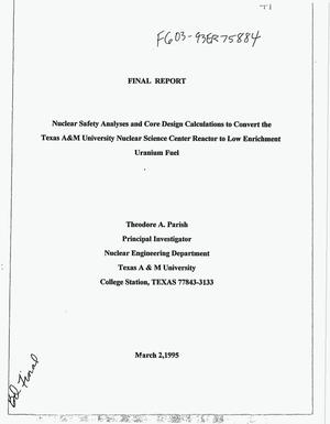 Nuclear safety analyses and core design calculations to convert the Texas A & M University Nuclear Science Center reactor to low enrichment uranium fuel. Final report