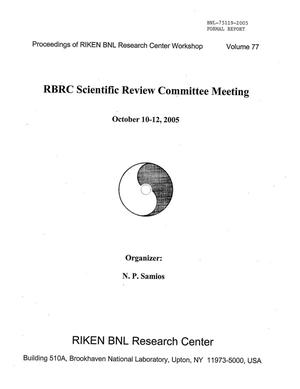 Proceedings of Riken Bnl Research Center Workshop, Volume 77, Rbrc Scientific Review Committee Meeting, October 10-12, 2005