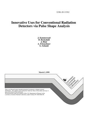 Innovative Uses for Conventional Radiation Detectors via Pulse Shape Analysis