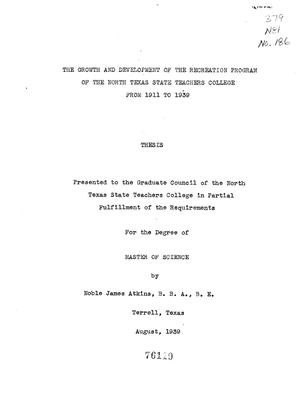 Primary view of object titled 'The Growth and Development of the Recreation Program of the North Texas State Teachers College from 1911 to 1939'.