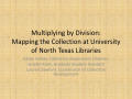 Presentation: Multiplying by Division: Mapping the Collection at University of Nort…