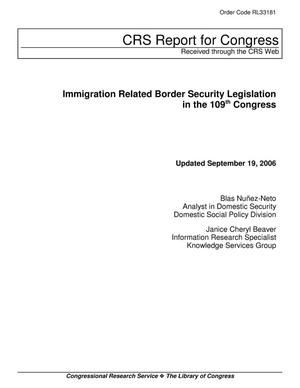 Immigration Related Border Security Legislation in the 109th Congress