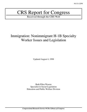 Immigration: Nonimmigrant H-1B Specialty Worker Issues and Legislation