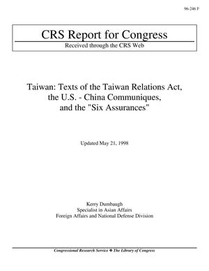 Taiwan: Texts of the Taiwan Relations Act, the U.S. - China Communiques, and the "Six Assurances"