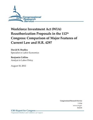 Workforce Investment Act (WIA) Reauthorization Proposals in the 112th Congress: Comparison of Major Features of Current Law and H.R. 4297
