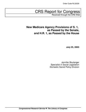 New Medicare Agency Provisions of S. 1, as Passed by the Senate, and H.R. 1, as Passed by the House