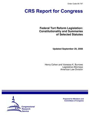 Federal Tort Reform Legislation: Constitutionality and Summaries of Selected Statutes