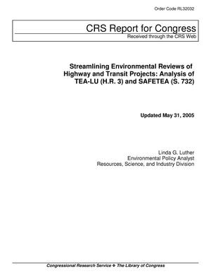 Streamlining Environmental Reviews of Highway and Transit Projects: Analysis of TEA-LU (H.R. 3) and SAFETEA (S. 732)