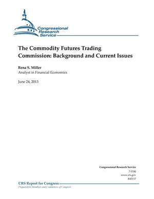 The Commodity Futures Trading Commission: Background and Current Issues