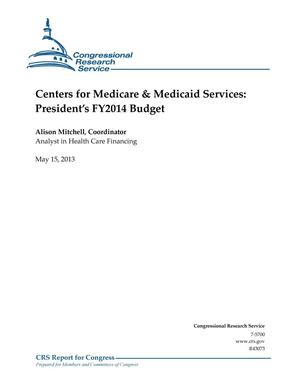 Centers for Medicare & Medicaid Services: President’s FY2014 Budget
