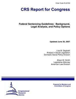 Federal Sentencing Guidelines: Background, Legal Analysis, and Policy Options
