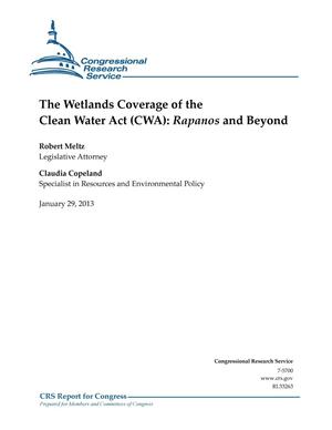 The Wetlands Coverage of the Clean Water Act (CWA): Rapanos and Beyond