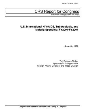 U.S. International HIV/AIDS, Tuberculosis, and Malaria Spending: FY2004-FY2007