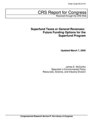 Superfund Taxes or General Revenues: Future Funding Options for the Superfund Program