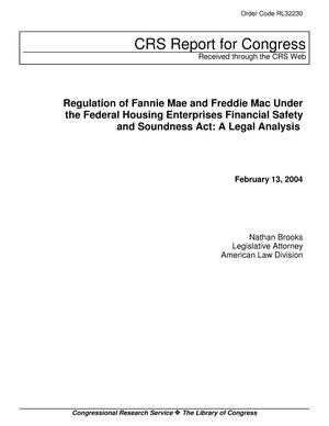 Regulation of Fannie Mae and Freddie Mac Under the Federal Housing Enterprises Financial Safety and Soundness Act: A Legal Analysis