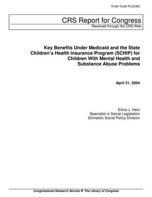 Key Benefits Under Medicaid and the State Children’s Health Insurance Program (SCHIP) for Children With Mental Health and Substance Abuse Problems