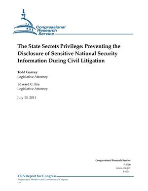 The State Secrets Privilege: Preventing the Disclosure of Sensitive National Security Information During Civil Litigation