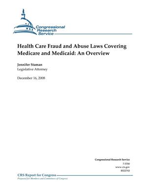 Health Care Fraud and Abuse Laws Covering Medicare and Medicaid: An Overview