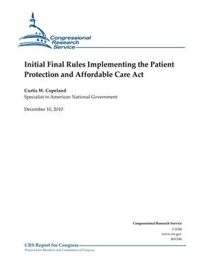 Initial Final Rules Implementing the Patient Protection and Affordable Care Act