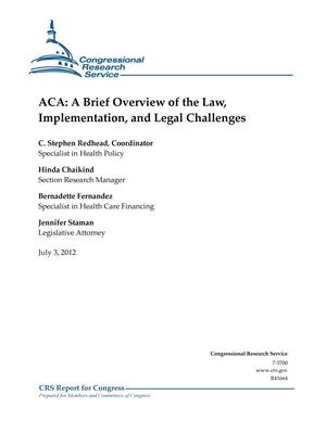 Primary view of object titled 'ACA: A Brief Overview of the Law, Implementation, and Legal Challenges'.