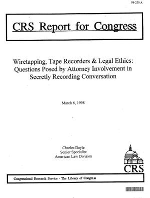 WIRETAPPING, TAPE RECORDERS & LEGAL ETHICS: QUESTIONS POSED BY ATTORNEYINVOLVEMENT IN SECRETLY RECORDING CONVERSATION
