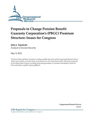 Proposals to Change Pension Benefit Guaranty Corporation’s (PBGC) Premium Structure: Issues for Congress