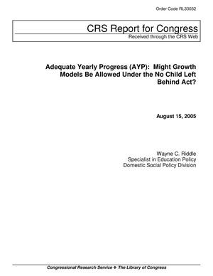 Adequate Yearly Progress (AYP): Might Growth Models Be Allowed Under the No Child Left Behind Act?