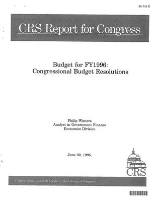 Budget for FY1996: Congressional Budget Resolutions