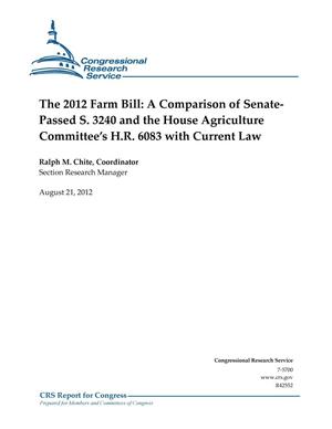 The 2012 Farm Bill: A Comparison of SenatePassed S. 3240 and the House Agriculture Committee’s H.R. 6083 with Current Law