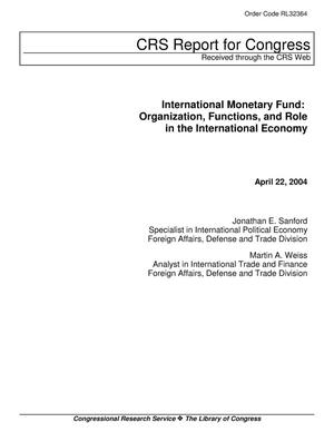 International Monetary Fund: Organization, Functions, and Role in the International Economy