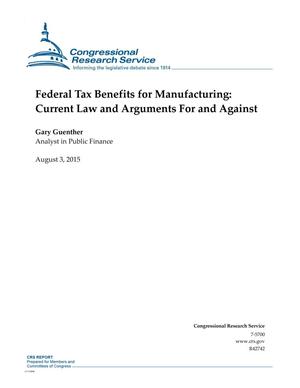 Federal Tax Benefits for Manufacturing: Current Law and Arguments For and Against