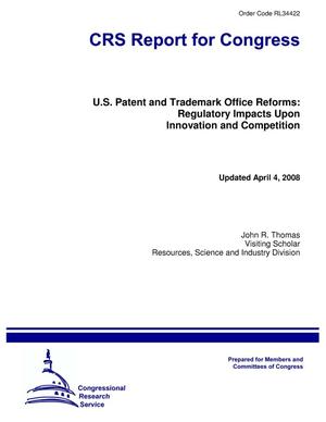 U.S. Patent and Trademark Office Reforms: Regulatory Impacts Upon Innovation and Competition