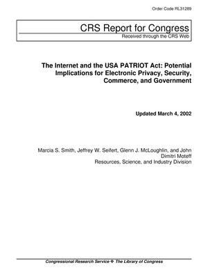 The Internet and the USA PATRIOT Act: Potential Implications for Electronic Privacy, Security, Commerce, and Government