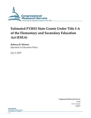 Estimated FY2015 State Grants Under Title I-A of the Elementary and Secondary Education Act (ESEA)