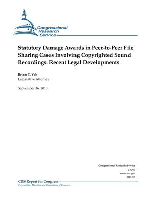 Statutory Damage Awards in Peer-to-Peer File Sharing Cases Involving Copyrighted Sound Recordings: Recent Legal Developments