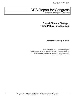 Global Climate Change: Three Policy Perspectives. February 2007