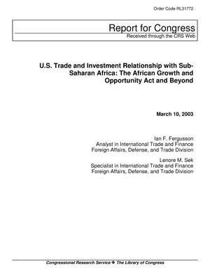 U.S. Trade and Investment Relationship with SubSaharan Africa: The African Growth and Opportunity Act and Beyond